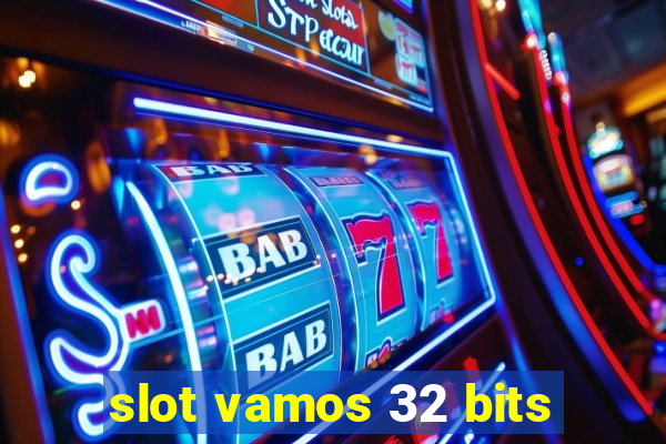 slot vamos 32 bits